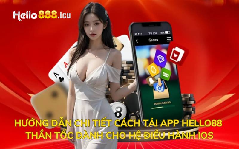 Hướng dẫn chi tiết cách tải app Hello88 thần tốc dành cho hệ điều hành iOS