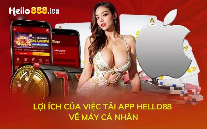 Lợi ích của việc tải app Hello88 về máy cá nhân